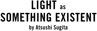 Light as Something Existent by Atsushi Sugita